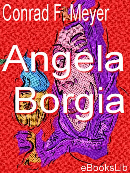 Title details for Angela Borgia by Conrad Ferdinand Meyer - Available